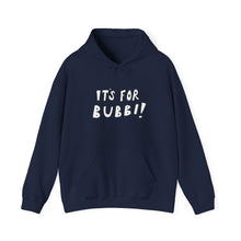 Load image into Gallery viewer, It's For Bubbi! Hooded Sweatshirt