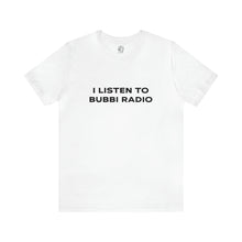 Load image into Gallery viewer, I Listen to Bubbi Radio Short Sleeve Tee