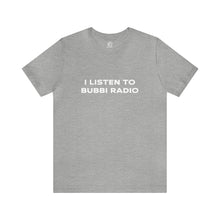 Load image into Gallery viewer, I Listen to Bubbi Radio Short Sleeve Tee