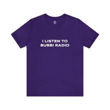 Load image into Gallery viewer, I Listen to Bubbi Radio Short Sleeve Tee