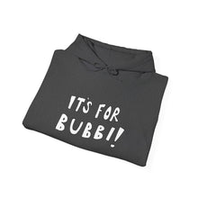 Load image into Gallery viewer, It's For Bubbi! Hooded Sweatshirt