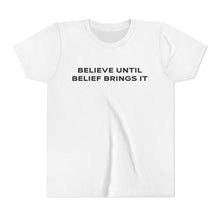 Load image into Gallery viewer, Believe Until Belief Brings It Baby Tee