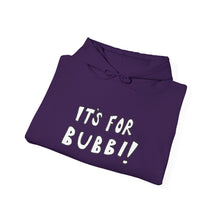 Load image into Gallery viewer, It's For Bubbi! Hooded Sweatshirt