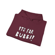 Load image into Gallery viewer, It's For Bubbi! Hooded Sweatshirt