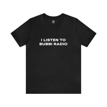 Load image into Gallery viewer, I Listen to Bubbi Radio Short Sleeve Tee