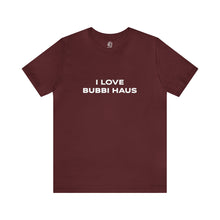 Load image into Gallery viewer, I Love Bubbi Haus Short Sleeve Tee