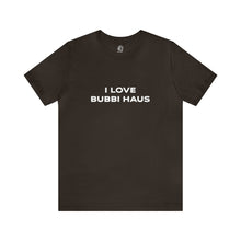 Load image into Gallery viewer, I Love Bubbi Haus Short Sleeve Tee