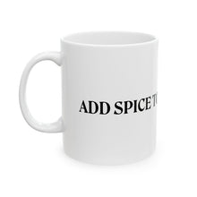 Load image into Gallery viewer, ADD SPICE TO THE CAP TABLE Ceramic Mug (11oz/15oz)