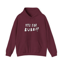 Load image into Gallery viewer, It's For Bubbi! Hooded Sweatshirt