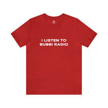 Load image into Gallery viewer, I Listen to Bubbi Radio Short Sleeve Tee