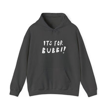 Load image into Gallery viewer, It's For Bubbi! Hooded Sweatshirt