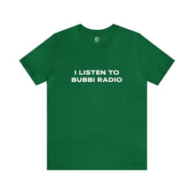 Load image into Gallery viewer, I Listen to Bubbi Radio Short Sleeve Tee