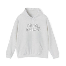 Load image into Gallery viewer, It's For Bubbi! Hooded Sweatshirt