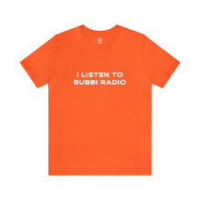 Load image into Gallery viewer, I Listen to Bubbi Radio Short Sleeve Tee
