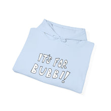 Load image into Gallery viewer, It's For Bubbi! Hooded Sweatshirt