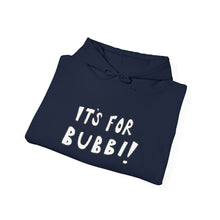 Load image into Gallery viewer, It's For Bubbi! Hooded Sweatshirt