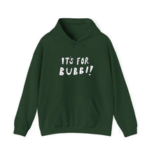 Load image into Gallery viewer, It's For Bubbi! Hooded Sweatshirt