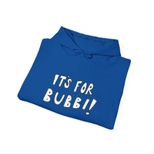 Load image into Gallery viewer, It's For Bubbi! Hooded Sweatshirt