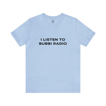 Load image into Gallery viewer, I Listen to Bubbi Radio Short Sleeve Tee