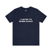 Load image into Gallery viewer, I Listen to Bubbi Radio Short Sleeve Tee