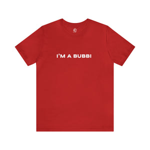 I'm a Bubbi Short Sleeve Tee