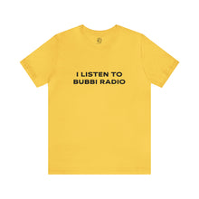 Load image into Gallery viewer, I Listen to Bubbi Radio Short Sleeve Tee
